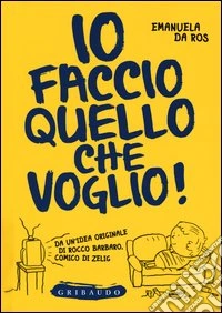 Io faccio quello che voglio! libro