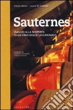 Sauternes. Viaggio alla scoperta di un vino dolce leggendario. Ediz. illustrata libro