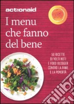 I menù che fanno del bene. 50 ricette di volti noti e food blogger contro la fame e la povertà libro