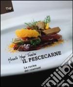 Il pescecarne. La cucina dei contrasti