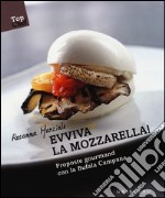 Evviva la mozzarella! Proposte gourmand con la Bufala campana libro