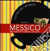 Messico. 100 ricette facili da realizzare a casa propria libro