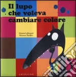 Il lupo che voleva cambiare colore. Ediz. illustrata libro