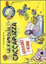 La famiglia Caccapuzza. Arrivano i nonni! libro