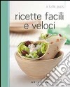 Ricette facili e veloci libro