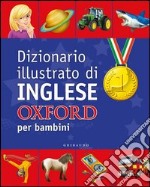 Dizionario illustrato di inglese Oxford per bambini. Ediz. bilingue