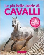 Le più belle storie di cavalli. Con poster. Ediz. illustrata