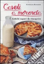 Cavoli a merenda. Antichi sapori da riscoprire libro