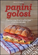 Panini golosi. Tante idee fra tradizione e innovazione libro