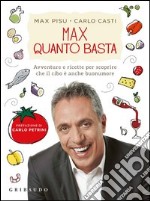 Max quanto basta. Avventure e ricette per scoprire che il cibo è anche buonumore libro