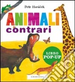 Animali contrari. Libro pop-up. Ediz. illustrata libro