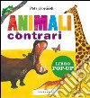 Animali contrari. Libro pop-up. Ediz. illustrata libro