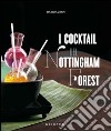 I cocktail del Nottingham Forest. Con la traduzione in inglese delle ricette libro di Comini Dario