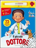 Il piccolo dottore. Ediz. illustrata libro