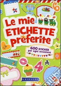 Le mie etichette preferite. 600 sticker per ogni occasione libro