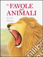 Le favole degli animali. Ediz. illustrata libro