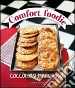 Comfort foodie. Coccolarsi mangiando libro