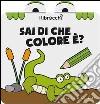 Sai di che colore è? I librocchi. Ediz. illustrata libro