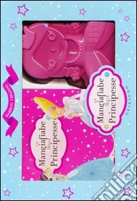 Le mangiafiabe delle principesse. Con gadget libro