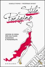 Stile parigino. Lezioni di moda per coltivare eleganza e personalità. Ediz. illustrata libro