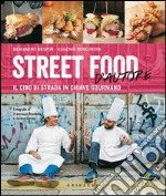 Street food d'autore. Il cibo da strada in chiave gourmand. Testo inglese a fronte libro