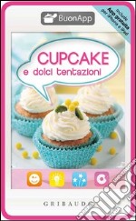 Cupcake e dolci tentazioni. Con App per iPhone e iPad libro