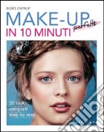 Make-up perfetti in 10 minuti. Ediz. illustrata libro