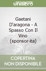 Gaetani D'aragona - A Spasso Con Il Vino (sponsor-ita) libro