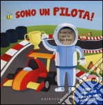 Sono un pilota! Ediz. illustrata libro