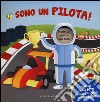 Sono un pilota! Ediz. illustrata libro