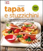 Tapas e stuzzichini. Tante proposte per crostini, crocchette, finger food, insalate, polpette libro