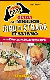 Street food heroes. Guida al miglior cibo di strada italiano. Oltre 130 recensioni e 240 segnalazioni libro