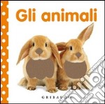 Gli animali. Libri da toccare. Ediz. illustrata libro