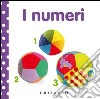 I numeri. Libri da toccare. Ediz. illustrata libro