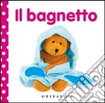 Il bagnetto. Libri da toccare. Ediz. illustrata libro