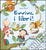 Evviva i libri! Ediz. illustrata libro