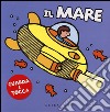 Il mare. Guarda e tocca. Ediz. illustrata libro