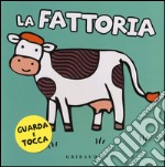 La fattoria. Guarda e tocca. Ediz. illustrata libro