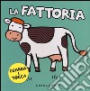 La fattoria. Guarda e tocca. Ediz. illustrata libro