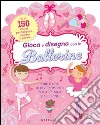 Gioca e disegna con le ballerine. Ediz. illustrata libro