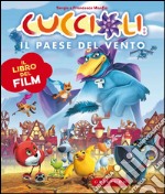 Il paese del vento. Cuccioli. Il libro del film libro