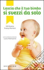 Lascia che il tuo bimbo si svezzi da solo libro