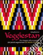 Veggiestan. Un viaggio alla scoperta dei piatti vegetariani del medio oriente libro