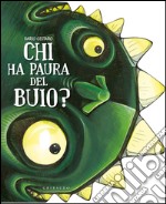 Chi ha paura del buio? Ediz. illustrata libro