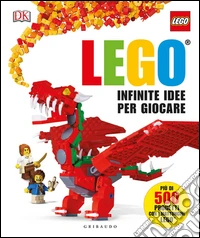 Infinite idee per giocare. Lego. Ediz. illustrata libro