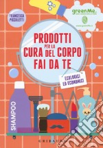 Prodotti cura del corpo fai da te ecologici ed economici libro