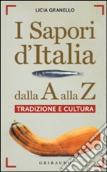 I sapori d'Italia dalla A alla Z. Tradizione e cultura