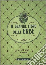 Il grande libro delle erbe di orti, prati e boschi libro