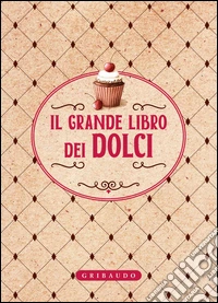 Il grande libro dei dolci