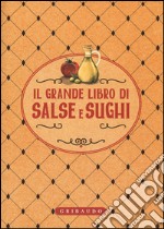 Il grande libro di salse e sughi libro